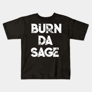 Smudge TShirt | Burn Da Sage Fun Saying Kids T-Shirt